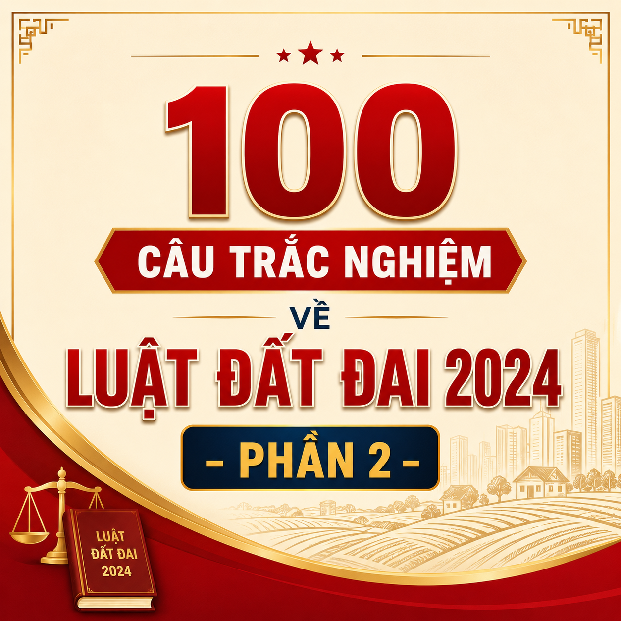 100 câu trắc nghiệm về Luật Đất đai 2024 - Phần 2