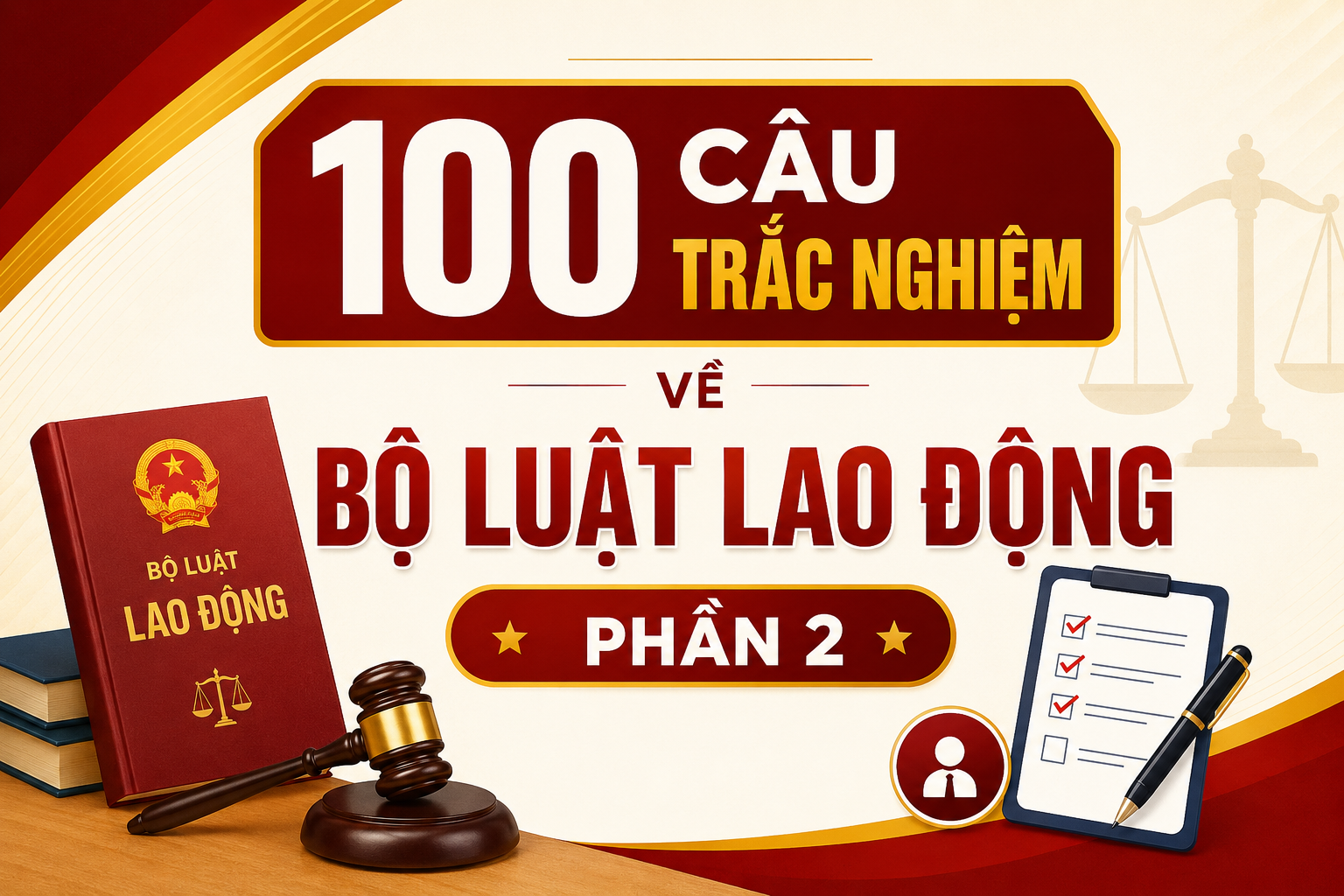 100 câu trắc nghiệm về Bộ Luật Lao động - Phần 2