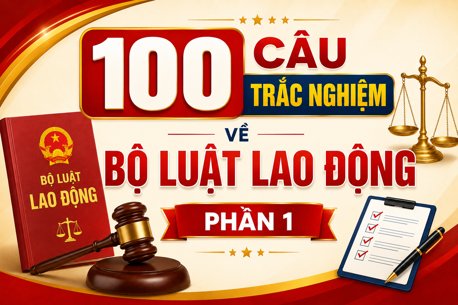 100 câu trắc nghiệm về Luật Lao động - Phần 1