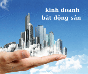 Điều kiện thành lập công ty kinh doanh bất động sản