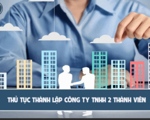 Điều kiện thành lập công ty TNHH 2 thành viên trở lên