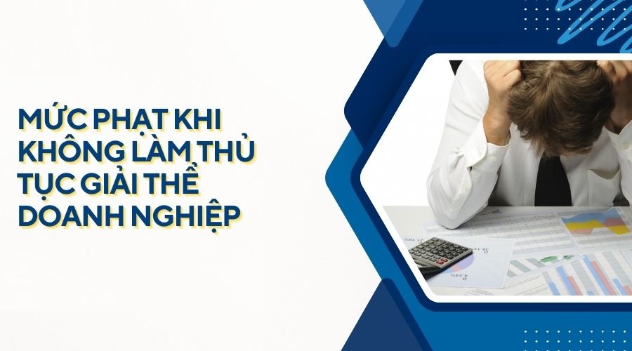 Không làm thủ tục giải thể công ty có sao không?
